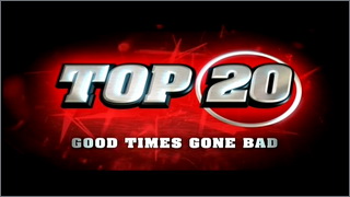 TOP20 Good Times Gone Bad