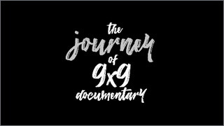 The Journey of 9x9 Documentary
